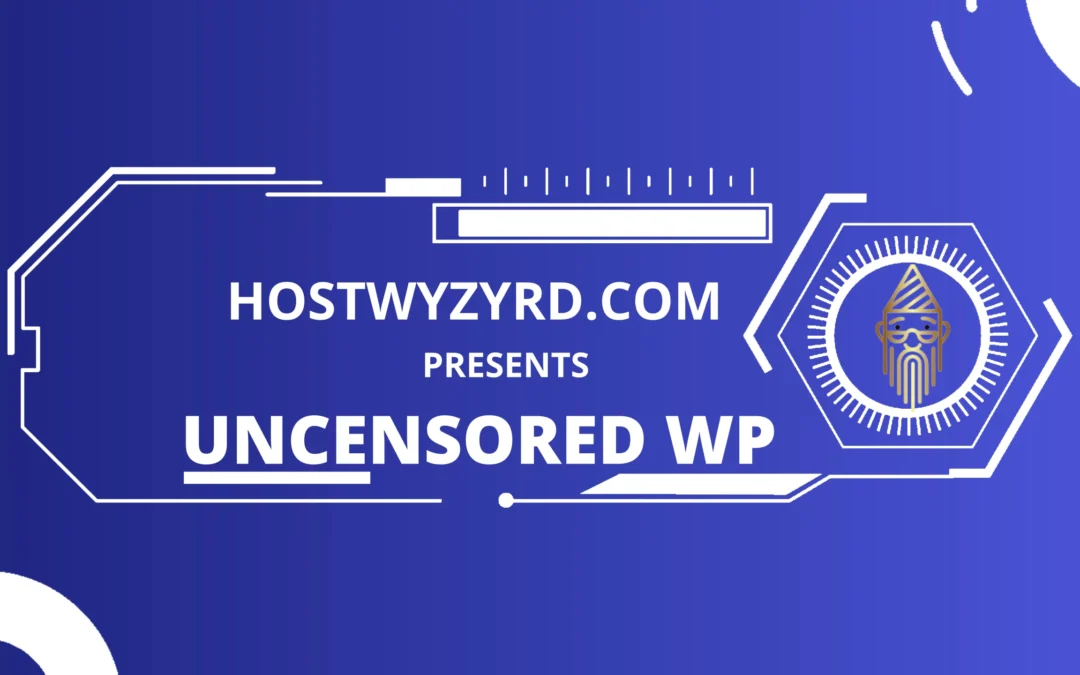 Welcome to Uncensored WP: Your No-Nonsense Guide to the World of WordPress
