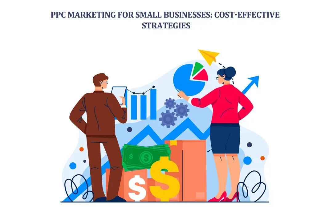 PPC Marketing for Small Businesses: Cost-Effective Strategies